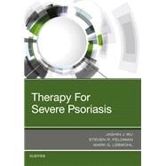 Therapy for Severe Psoriasis by Wu, Jashin J., M.D.; Feldman, Steven R., M.D., Ph.D.; Lebwohl, Mark G., M.D., 9780323447973