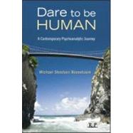 Dare to Be Human: A Contemporary Psychoanalytic Journey by Shoshani Rosenbaum; Michael, 9780415997973