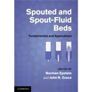 Spouted and Spout-Fluid Beds: Fundamentals and Applications by Edited by Norman Epstein , John R. Grace, 9780521517973