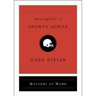Becoming a Sports Agent by Rivlin, Gary, 9781501167973