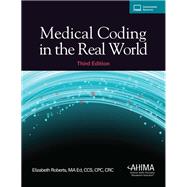 Medical Coding in the Real World, Third Edition by Elizabeth Roberts, 9781584267973