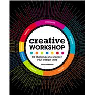 Creative Workshop: 80 Challenges to Sharpen Your Design Skills by Sherwin, David, 9781600617973