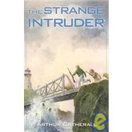 The Strange Intruder by Catherall, Arthur, 9781883937973