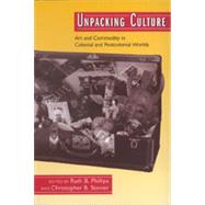 Unpacking Culture by Phillips, Ruth B.; Steiner, Christopher B., 9780520207974