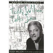 Teddy Wilson Talks Jazz The Autobiography of Teddy Wilson by Wilson, Teddy; Ligthart, Arie; van Loo, Humphrey; Goodman, Benny, 9780826457974