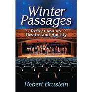 Winter Passages: Reflections on Theatre and Society by Brustein,Robert, 9781138517974