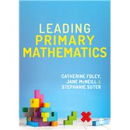 Leading Primary Mathematics by Foley, Catherine; Mcneill, Jane; Suter, Stephanie, 9781473997974
