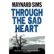 Through the Sad Heart by Sims, Maynard; Maynard, Iain, 9781496077974