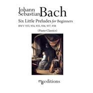Six Little Preludes for Beginners Bwv 933-938 by Bach, Johann Sebastian; De Boni, Marco, 9781523627974