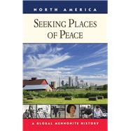 Seeking Places of Peace by Loewen, Royden; Nolt, Steve M.; Lapp, John A.; Snyder, C. Arnold, 9781561487974