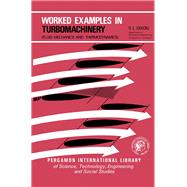 Worked Examples in Turbomachinery by S. L. Dixon, 9780080197975