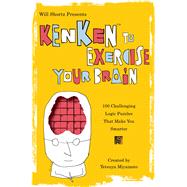 Will Shortz Presents KenKen to Exercise Your Brain 100 Challenging Logic Puzzles That Make You Smarter by Shortz, Will; Miyamoto, Tetsuya; KenKen Puzzle, LLC, 9780312607975