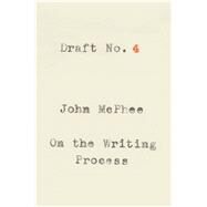 Draft No. 4 by McPhee, John, 9780374537975
