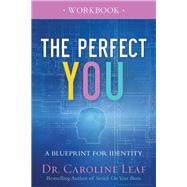 The Perfect You by Leaf, Caroline, 9780801077975