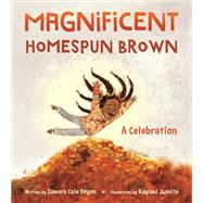 Magnificent Homespun Brown A Celebration by Doyon, Samara Cole; Juanita, Kaylani, 9780884487975