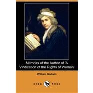 Memoirs of the Author of 'A Vindication of the Rights of Woman' by GODWIN WILLIAM, 9781406587975