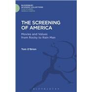 The Screening of America Movies and Values from Rocky to Rain Man by O'Brien, Tom, 9781474287975