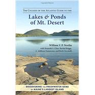 The College of the Atlantic Guide to the Lakes and Ponds of Mt. Desert Discovering the Freshwater Gems of Maine's Largest Island by Newlin, William V. P.; Cline, Kenneth S.; Briggs, Rachel; Namnoum, A. Addison; Ciccotelli, Brett, 9781583947975