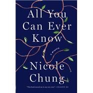 All You Can Ever Know A Memoir by Chung, Nicole, 9781936787975