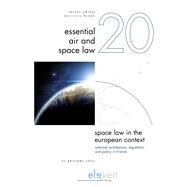 Space Law in the European Context National Architecture, Legislation and Policy in France by Clerc, Philippe, 9789462367975