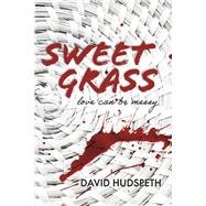 Sweet Grass Love Can Be Messy by Hudspeth, David, 9798350967975