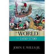 The World from 1450 to 1700 by Wills Jr., John E., 9780195337976
