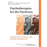 Psychotherapies for the Psychoses : Theoretical, Cultural and Clinical Integration by Gleeson, John F. M.; Killackey, Eoin; Krstev, Helen, 9780203937976
