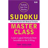 Sudoku Master Class : 144 Devilish Puzzles with Advanced Strategies by Sheldon, Tom, 9780452287976