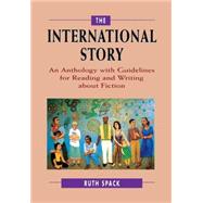 The International Story: An Anthology with Guidelines for Reading and Writing about Fiction by Ruth Spack, 9780521657976