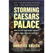 Storming Caesars Palace REVISED & UPDATED How Black Mothers Fought Their Own War on Poverty by Orleck, Annelise, 9780807007976