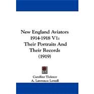 New England Aviators 1914-1918 V1 : Their Portraits and Their Records (1919) by Ticknor, Caroline; Lowell, A. Lawrence, 9781104217976