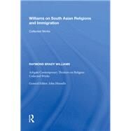 Williams on South Asian Religions and Immigration by Williams, Raymond Brady, 9781138357976