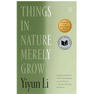 Things in Nature Merely Grow by Yiyun Li, 9781250437976