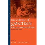 The Culture of German Environmentalism by Goodbody, Axel, 9781571817976