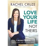Love Your Life, Not Theirs by Cruze, Rachel, 9781937077976