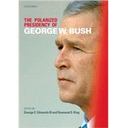 The Polarized Presidency of George W. Bush by Edwards III, George C; King, Desmond, 9780199217977