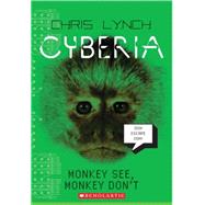Monkey See, Monkey Don't (Cyberia, Book 2) by Lynch, Chris, 9780545027977