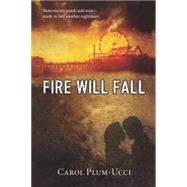 Fire Will Fall by Plum-Ucci, Carol, 9780547487977