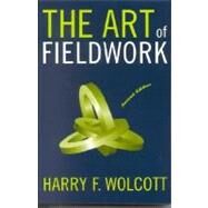 The Art Of Fieldwork by Wolcott, Harry F., 9780759107977
