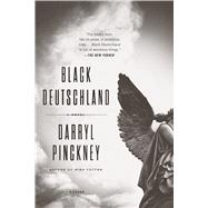 Black Deutschland by Pinckney, Darryl, 9781250117977