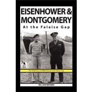 Eisenhower and Montgomery : At the Falaise Gap by Weidner, William, 9781441597977