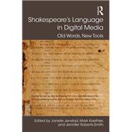 Shakespeare's Language in Digital Media: Old Words, New Tools by Jenstad; Janelle, 9781472427977