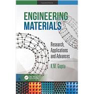 Engineering Materials: Research, Applications and Advances by Gupta; K.M., 9781482257977