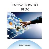 Know How to Blog by Patterson, Philip, 9781506007977