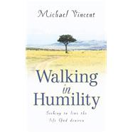 Walking in Humility by Vincent, Michael, 9781591607977