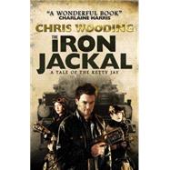 The Iron Jackal: A Tale of the Ketty Jay by Wooding, Chris, 9781781167977