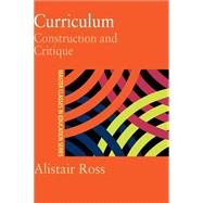 Curriculum: Construction and Critique by Ross; ALISTAIR, 9780750707978