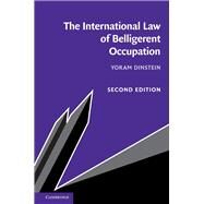 The International Law of Belligerent Occupation by Dinstein, Yoram, 9781108497978