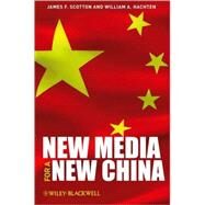 New Media for a New China by Scotton, James F.; Hachten, William A., 9781405187978