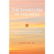 The Symbolism of Holiness by Curtis Lee Jr., 9798216387978